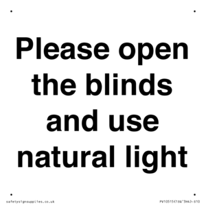 Please open the blinds and use natural light